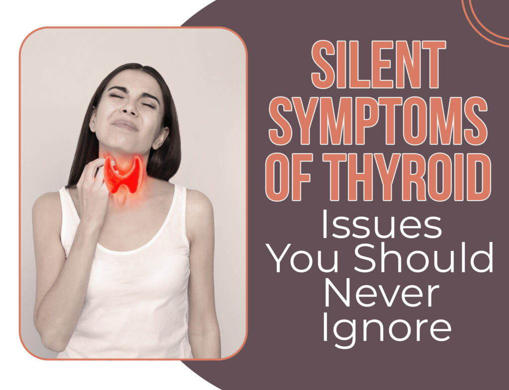 Silent symptoms of Thyroid issues, you should never ignore
